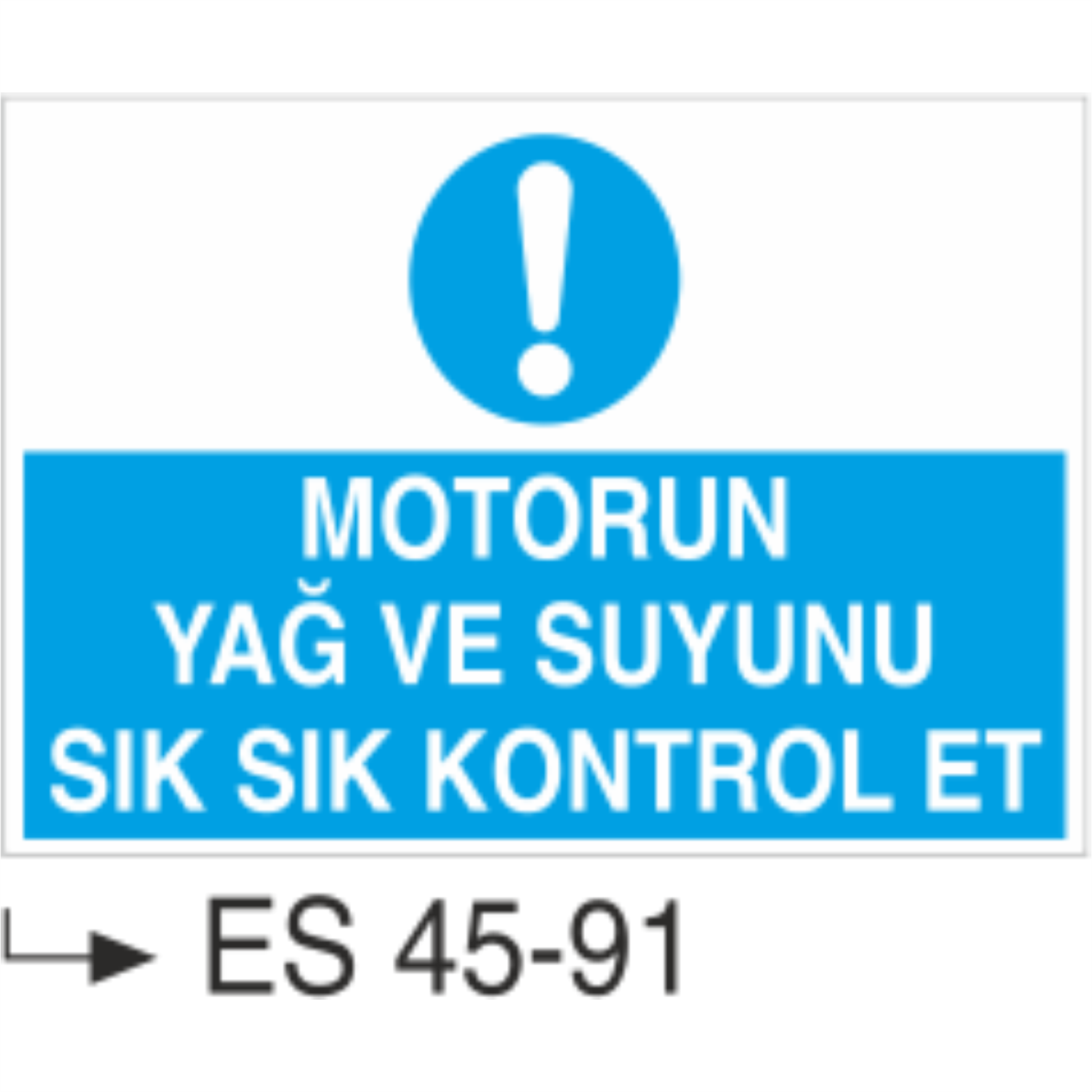 Motorun Yağ Ve Suyunu Sık Sık Kontrol Et-Uyarı Levhası