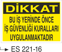 Dikkat Bu İş Yerinde Önce İş Güvenliği Kuralları Uygulanmaktadır - Uyarı Levhası