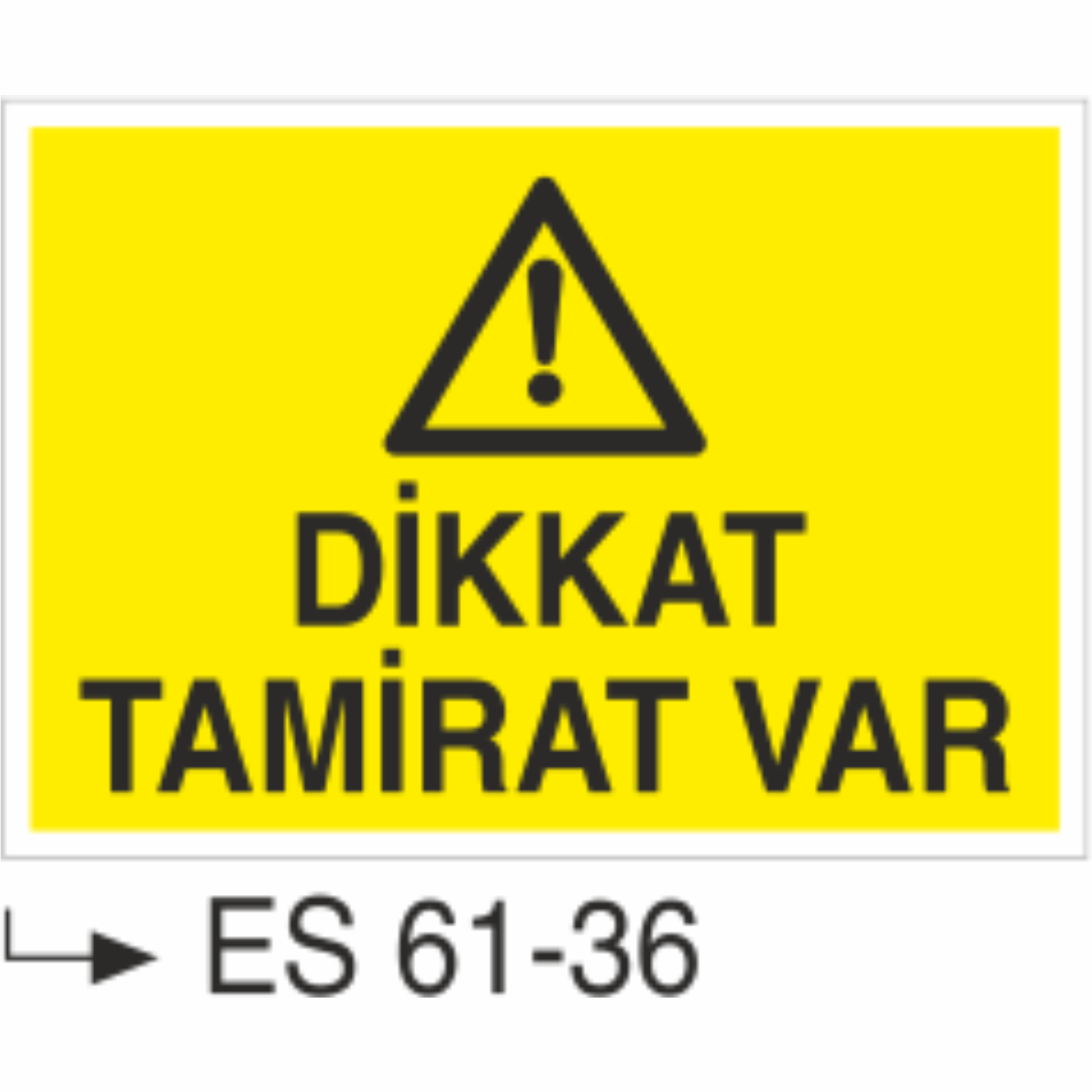 Dikkat Tamirat Var-Uyarı Levhası