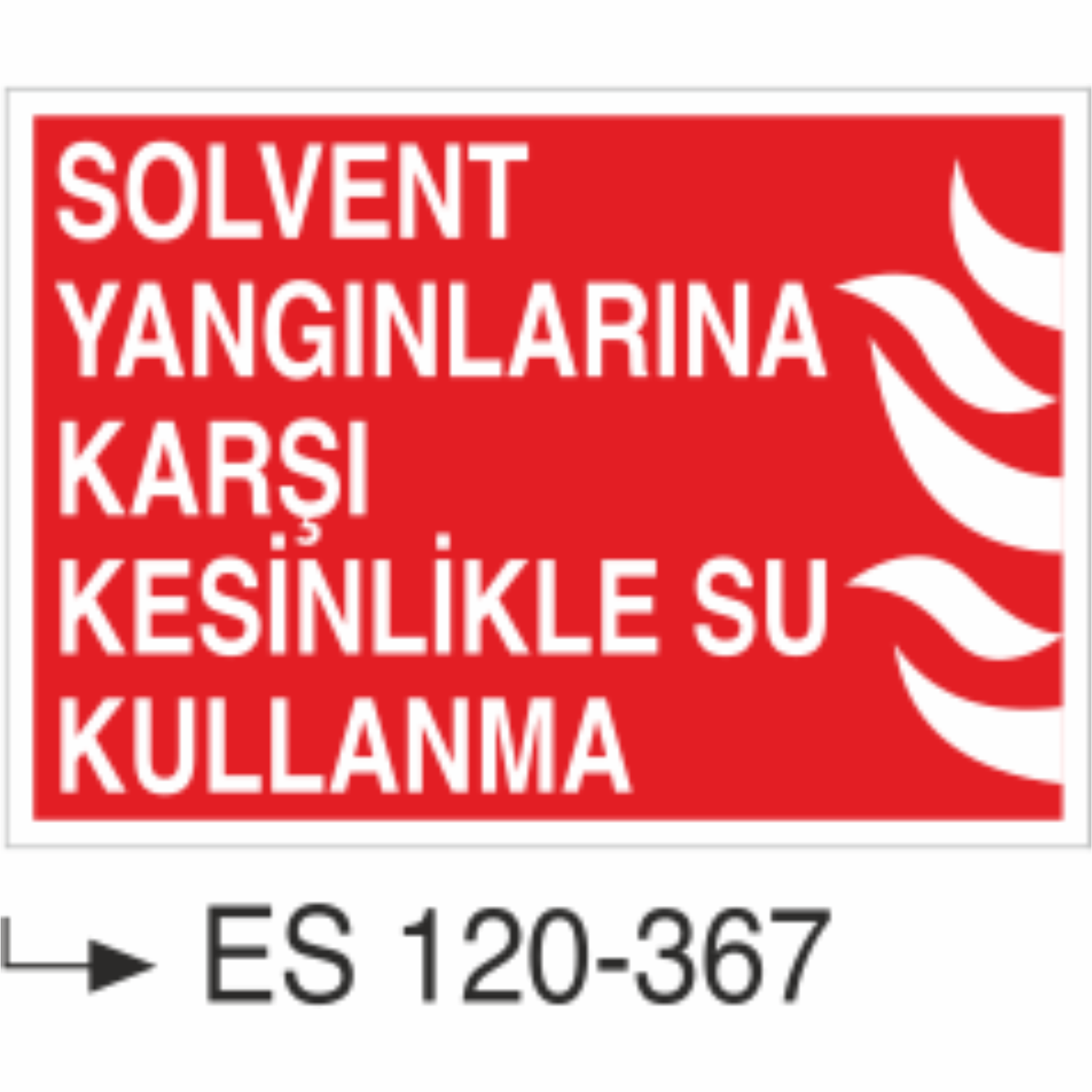 Solvent Yangınlarına Karşı Kesinlikle Su Kullanmayınız- Uyarı Levhası