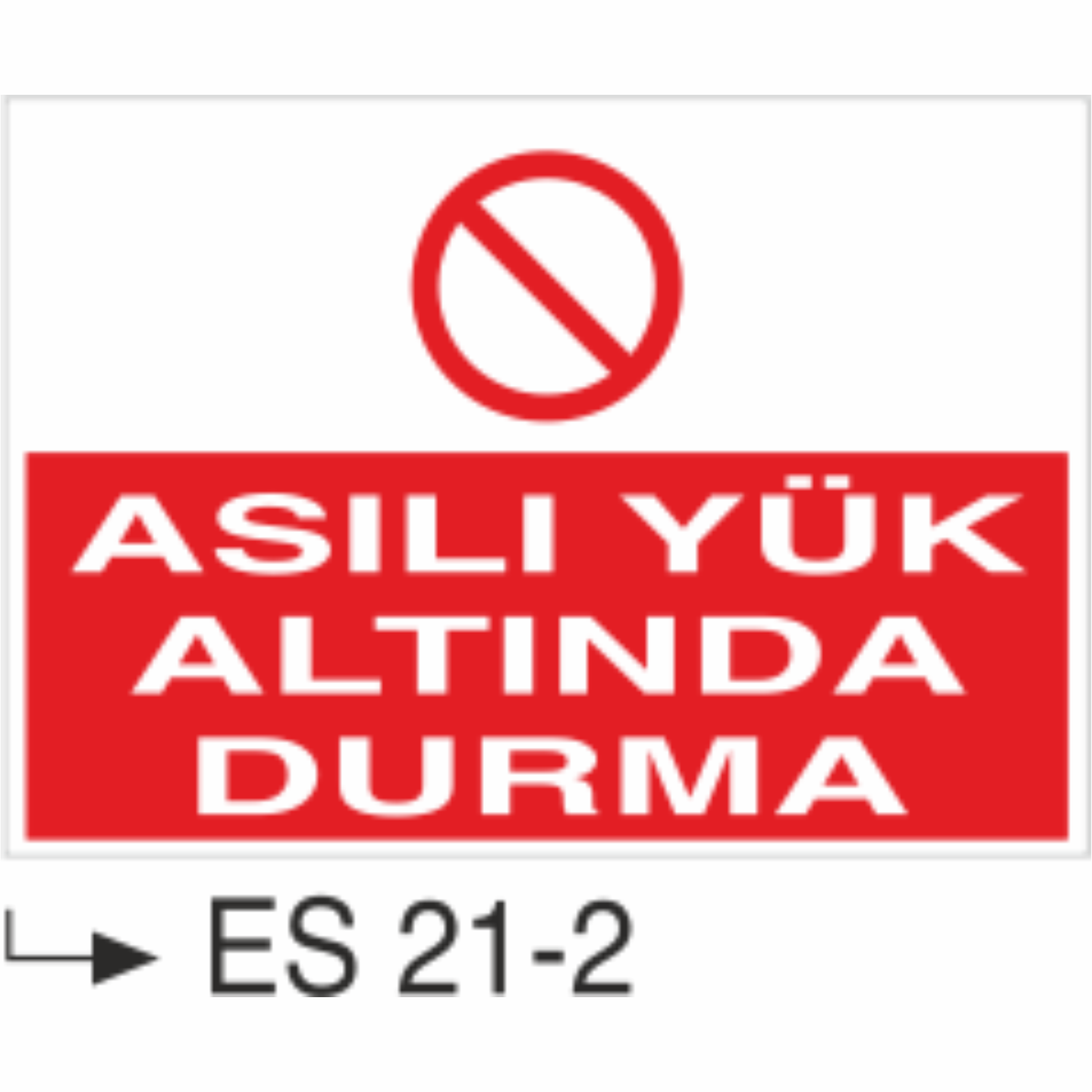 Asılı Yük Altında Durma- Uyarı  Levhası