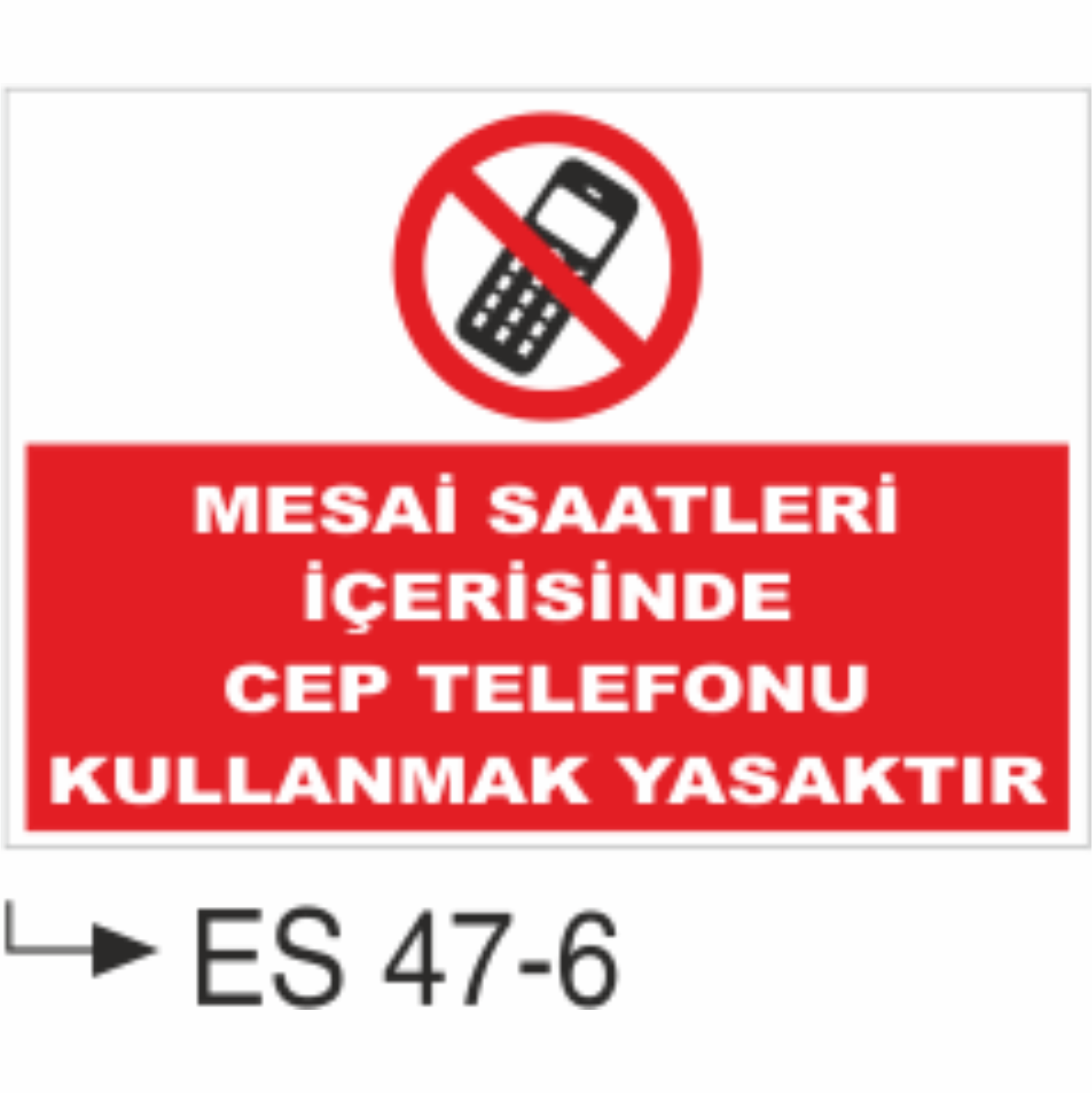 Mesai Saatleri İçerisinde Cep Telefonu Kullanmak Yasaktır-Uyarı Levhası