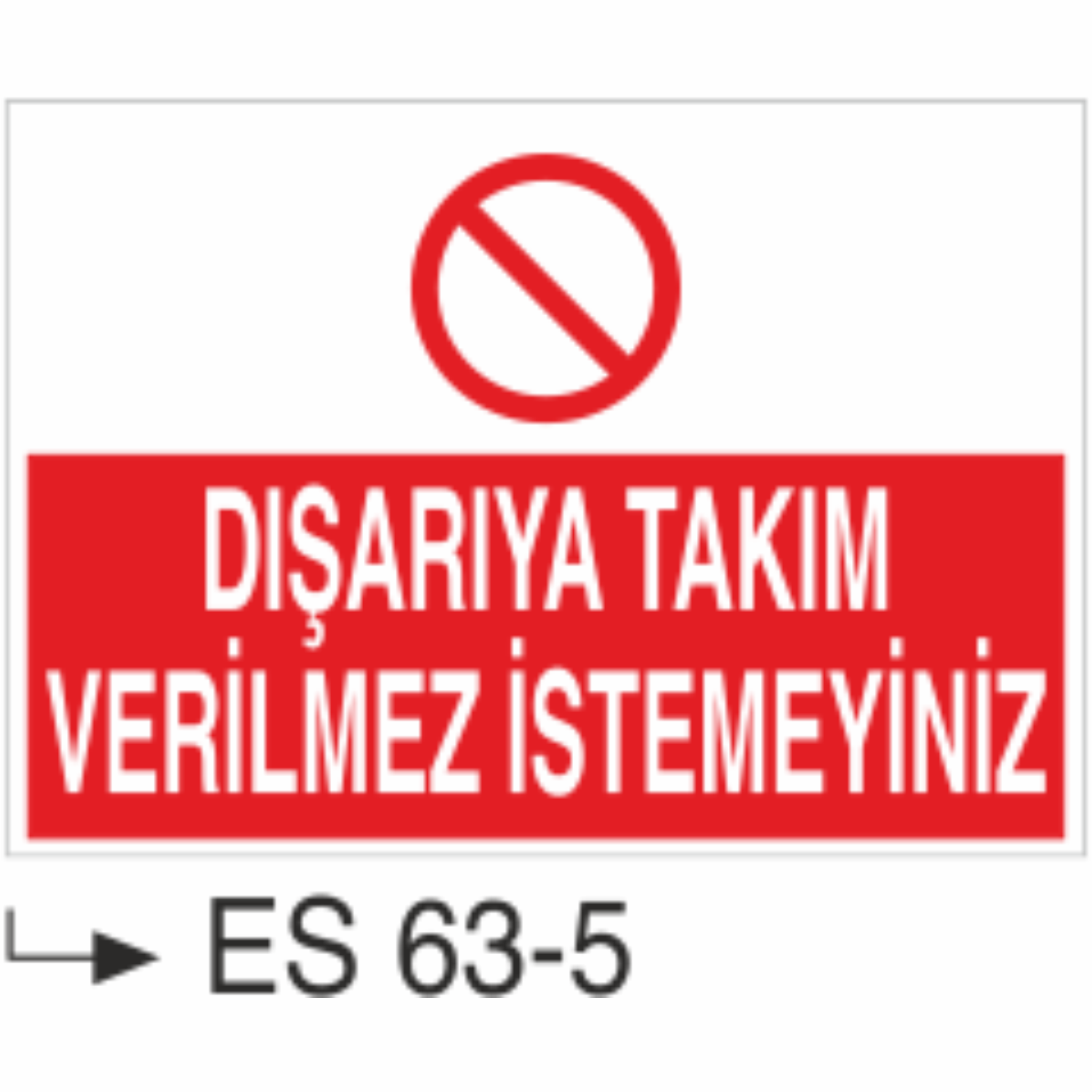 Dışarıya Takım Verilmez İstemeyiniz-Uyarı Levhası