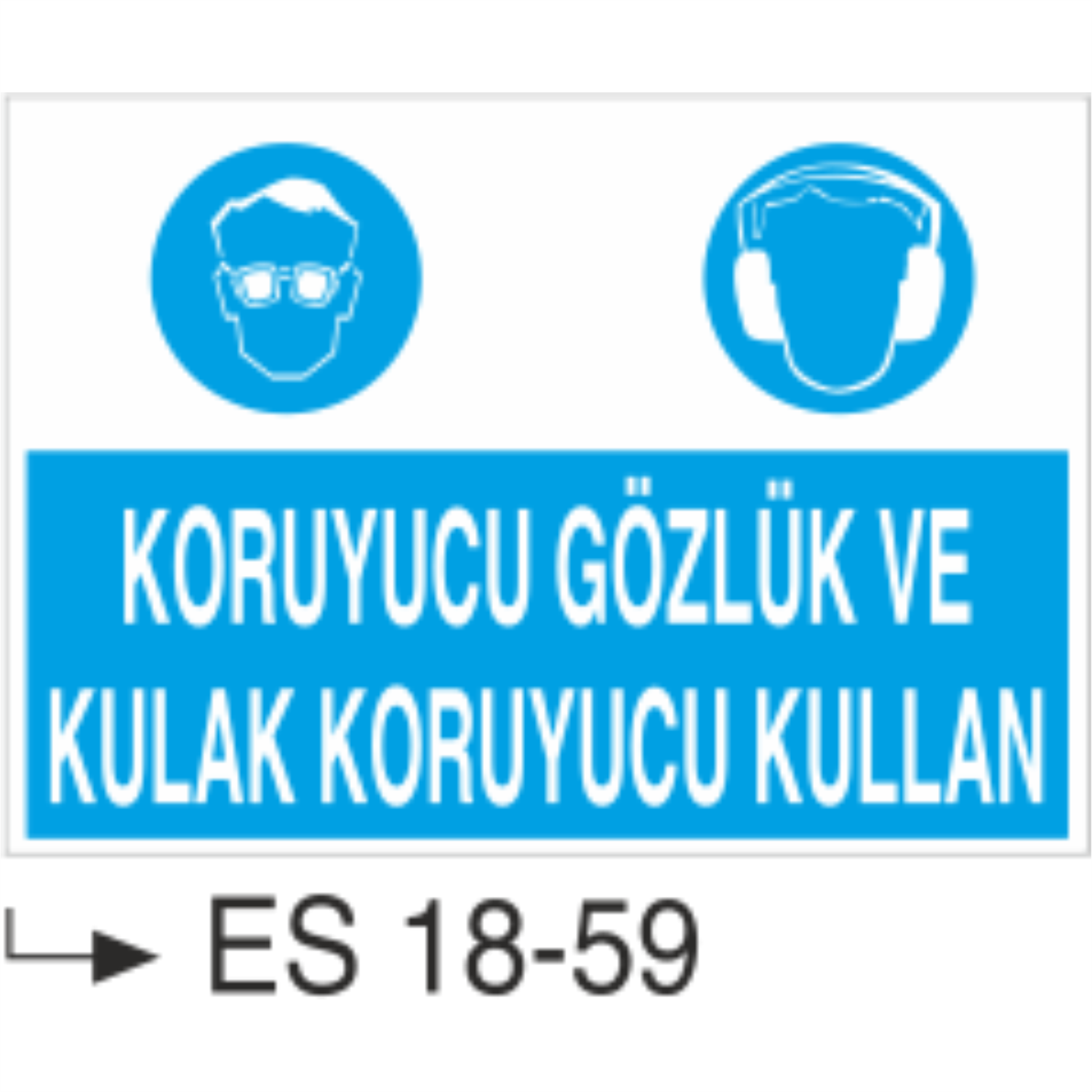 Koruyucu Gözlük ve Kulak Koruyucu Kullan- Uyarı  Levhası