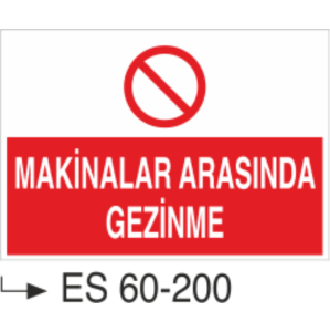 Makinalar Arasında Gezinme-Uyarı Levhası