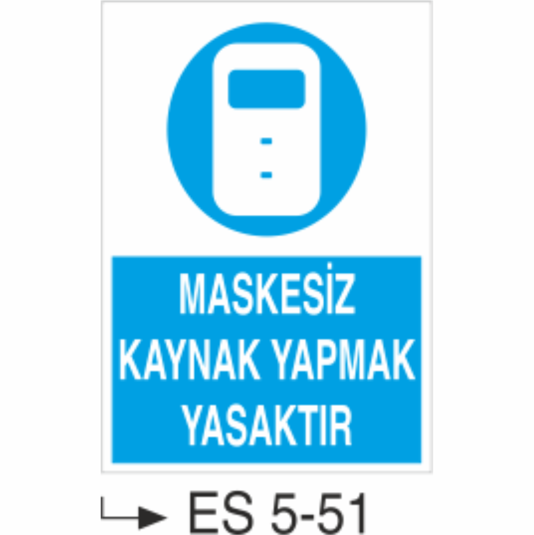 Maskesiz Kaynak Yapma-Uyarı  Levhası