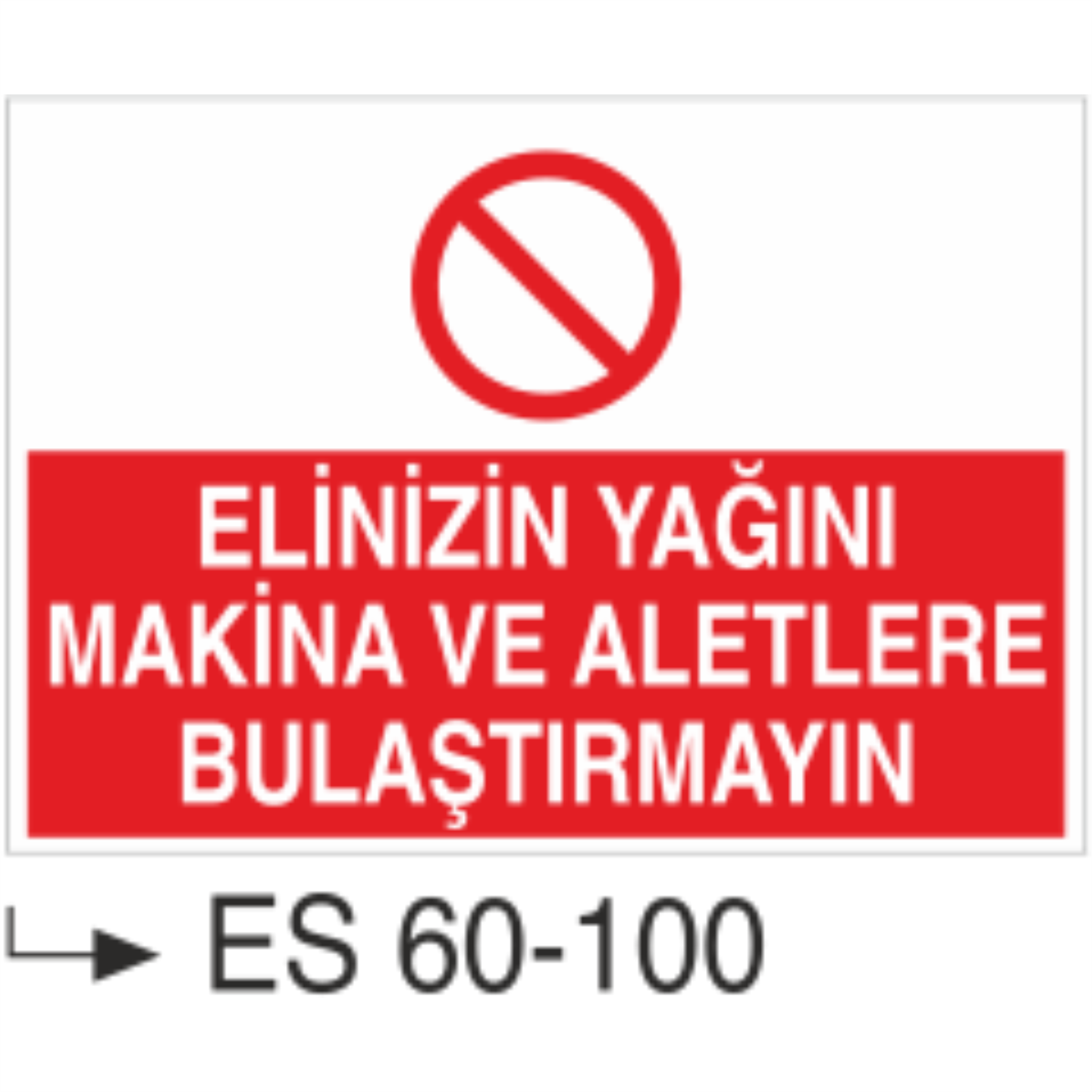 Elinizin Yağını Makina ve Aletlere Bulaştırmayın-Uyarı Levhası