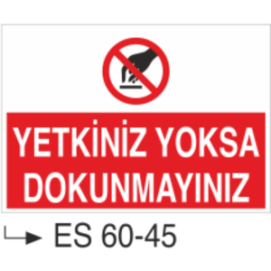 Yetkiniz Yoksa Dokunmayınız-Uyarı Levhası