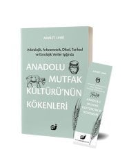 Anadolu Mutfak Kültürü’nün Kökenleri (Arkeolojik, Arkeometrik, Dilsel, Tarihsel ve Etnolojik Veriler Işığında) (Ciltli)