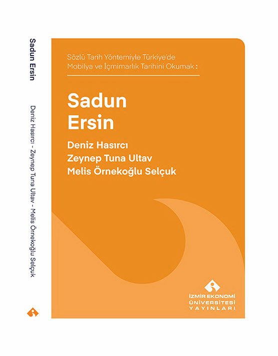 Sözlü Tarih Yöntemiyle Türkiye’de Mobilya ve İçmimarlık Tarihi Okumak: Sadun Ersin