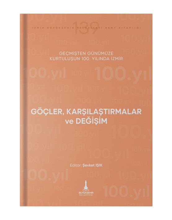 Geçmişten Günümüze Kurtuluşun 100. Yılında İzmir (Göçler Karşılaştırmalar ve Değişim)