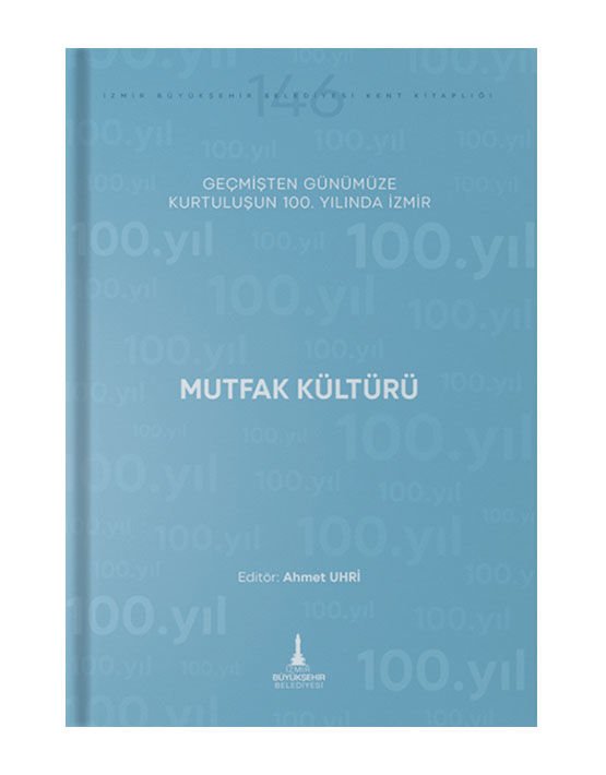 Geçmişten Günümüze Kurtuluşun 100. Yılında İzmir (Mutfak Kültürü)