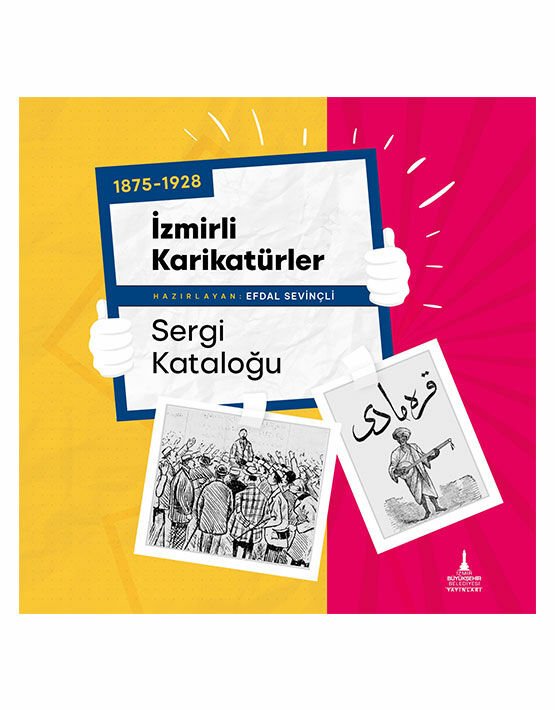 1875-1928 İzmirli Karikatürler Sergi Kataloğu