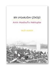 Bir Uygarlığın Çöküşü (Amin Maalouf’a Mektuplar)