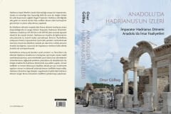 Anadolu'da Hadrianus'un İzleri (İmparator Hadrianus Dönemi Anadolu'da İmar Faaliyetleri)