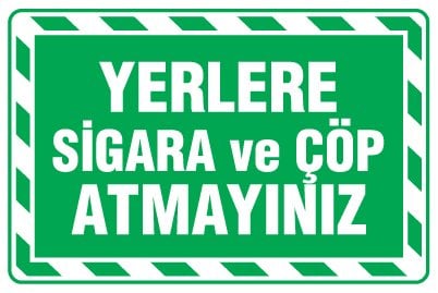 YERLERE SİGARA ve ÇÖP ATMAYINIZ