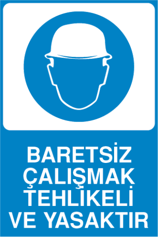 BARETSİZ ÇALIŞMAK TEHLİKELİ VE YASAKTIR
