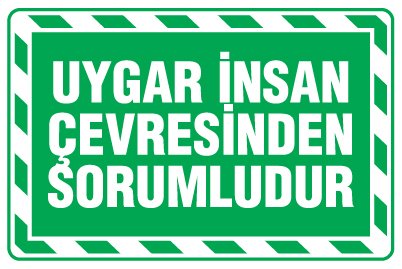 UYGAR İNSAN ÇEVRESİNDEN SORUMLUDUR