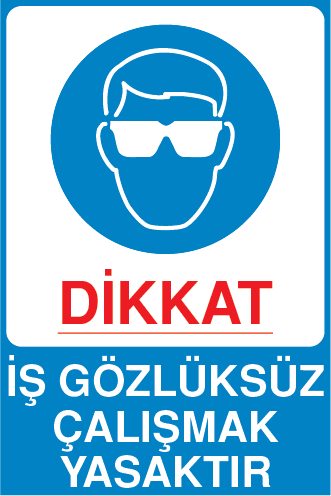 İŞ GÖZLÜKSÜZ ÇALIŞMAK YASAKTIR