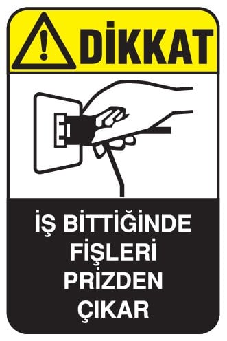 İŞ BİTTİĞİNDE FİŞLERİ PRİZDEN ÇIKAR