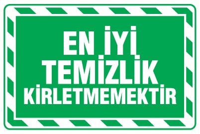 EN İYİ TEMİZLİK KİRLETMEMEKTİR