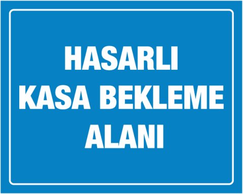 HASARLI KASA BEKLEME ALANI