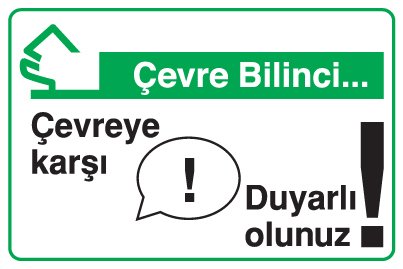 Çevreye karşı Duyarlı olunuz