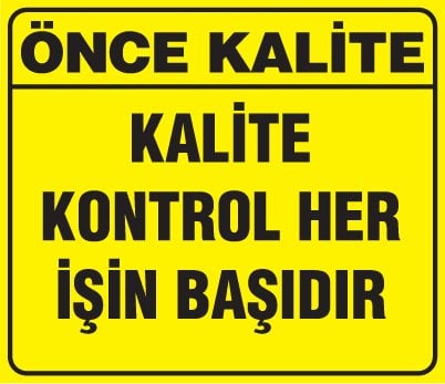 KALİTE KONTROL HER İŞİN BAŞIDIR