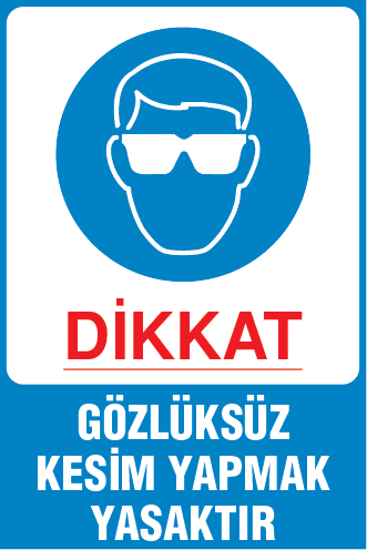 GÖZLÜKSÜZ KESİM YAPMAK YASAKTIR