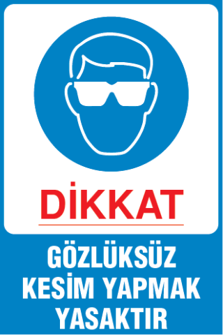 GÖZLÜKSÜZ KESİM YAPMAK YASAKTIR