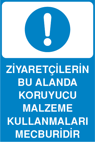 ZİYARETÇİLERİN BU ALANDA KORUYUCU MALZEME KULLANMALARI MECBURİDİR