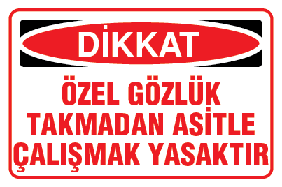 ÖZEL GÖZLÜK TAKMADAN ASİTLE ÇALIŞMAK YASAKTIR