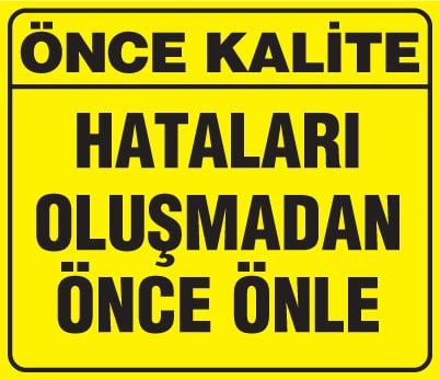 HATALARI OLUŞMADAN ÖNCE ÖNLE
