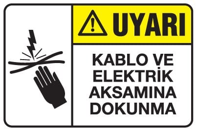 KABLO VE ELEKTRİK AKSAMINA DOKUNMA