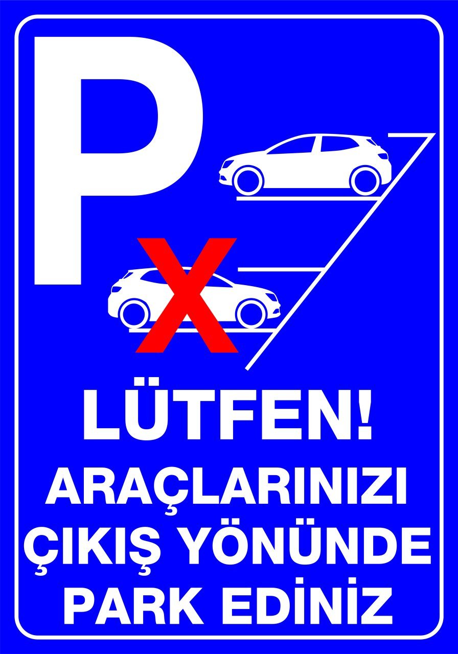 LÜTFEN ARAÇLARINIZI ÇIKIŞ YÖNÜNDE PARK EDİNİZ