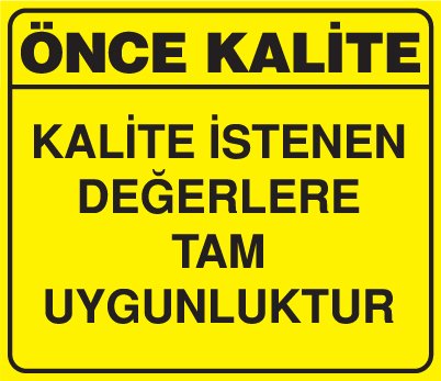 KALİTE İSTENEN DEĞERLERE TAM UYGUNLUKTUR