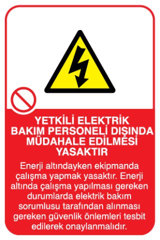 YETKİLİ ELEKTRİK BAKIM PERSONELİ DIŞINDA MÜDAHALE EDİLMESİ YASAKTIR