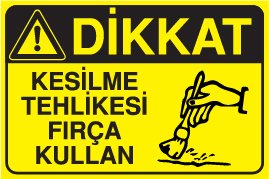 KESİLME TEHLİKESİ FIRÇA KULLAN