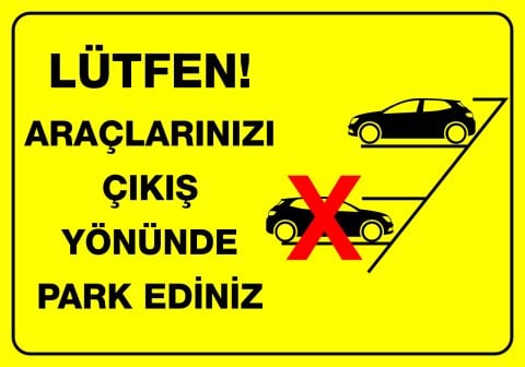LÜTFEN ARAÇLARINIZI ÇIKIŞ YÖNÜNDE PARK EDİNİZ