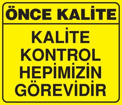 KALİTE KONTROL HEPİMİZİN GÖREVİDİR