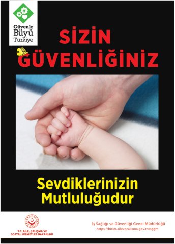 SİZİN GÜVENLİĞİNİZ SEVDİKLERİNİZİN MUTLULUĞUDUR