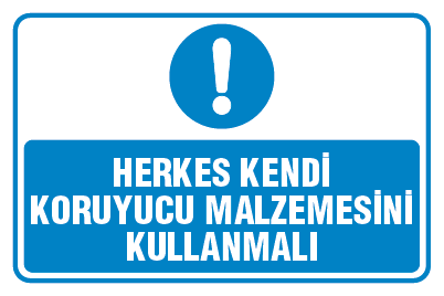 HERKES KENDİ KORUYUCU MALZEMESİNİ KULLANMALI