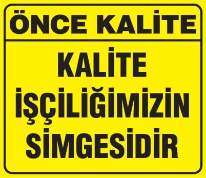 KALİTE İŞÇİLİĞİMİZİN SİMGESİDİR