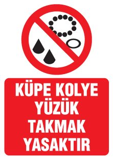 KÜPE KOLYE YÜZÜK TAKMAK YASAKTIR