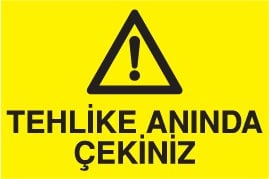 TEHLİKE ANINDA ÇEKİNİZ