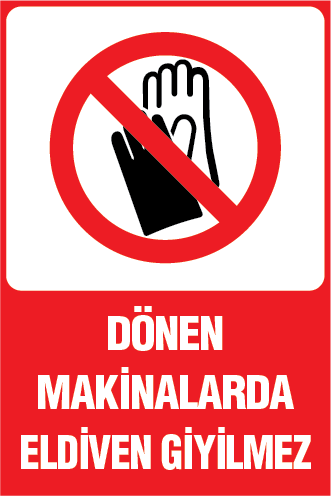 DÖNEN MAKİNALARDA ELDİVEN GİYİLMEZ