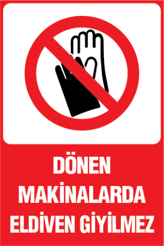 DÖNEN MAKİNALARDA ELDİVEN GİYİLMEZ
