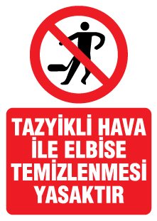 TAZYİKLİ HAVA İLE ELBİSE TEMİZLENMESİ YASAKTIR