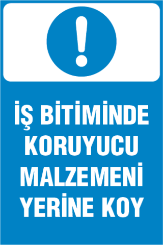 İŞ BİTİMİNDE KORUYUCU MALZEMENİ YERİNE KOY