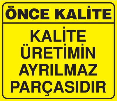 KALİTE ÜRETİMİN AYRILMAZ PARÇASIDIR